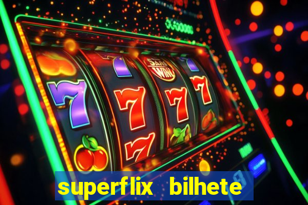 superflix bilhete de loteria